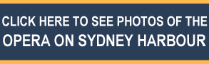 Click here to see photos of the Opera on Sydney Harbour