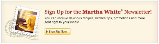 Sign Up for the Martha White Newsletter!