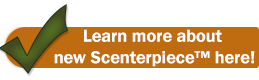 Learn more about new Scenterpiece™ here!