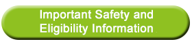 Important Safety and Eligibility Information