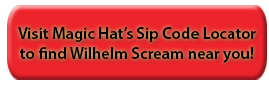  Visit Magic Hat’s Sip Code Locator to find Wilhelm Scream near you!