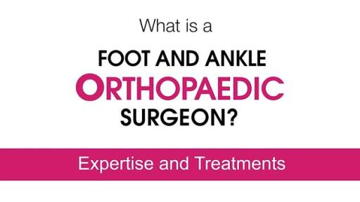 Foot and Ankle Orthopaedic Surgeons Treat a Range of Conditions