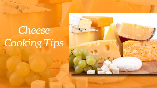 Cheese Cooking Tips