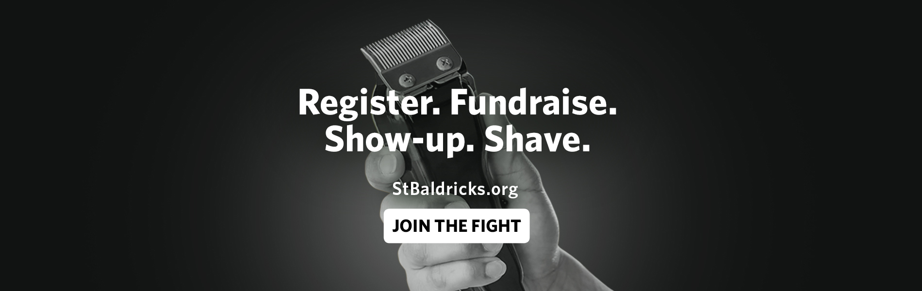 Hand holding hair clippers. Text reads: Register. Fundraise. Show-up. Shave.