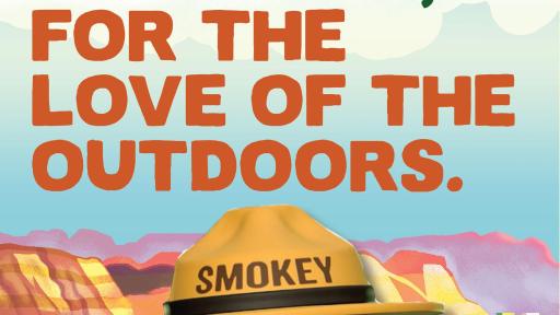Illustration of Smokey Bear. Text on image reads: Prevent wildfires, for the love of the outdoors.
