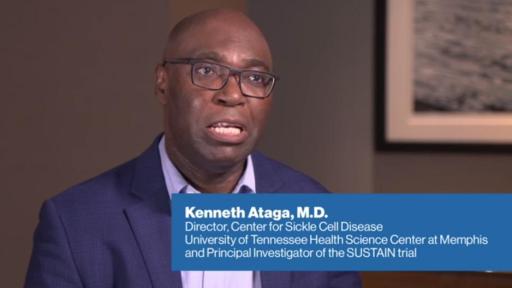 Play Video: Dr. Kenneth Ataga Discusses the Randomized, Placebo-controlled SUSTAIN Clinical Trial