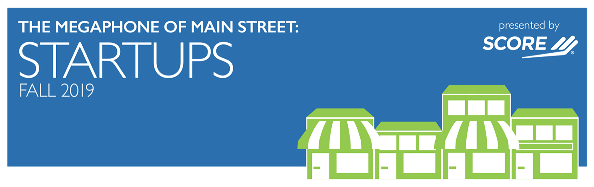 The Megaphone of Mainstreet: Startups | Fall 2019