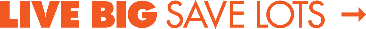 Live Big. Save Lots.