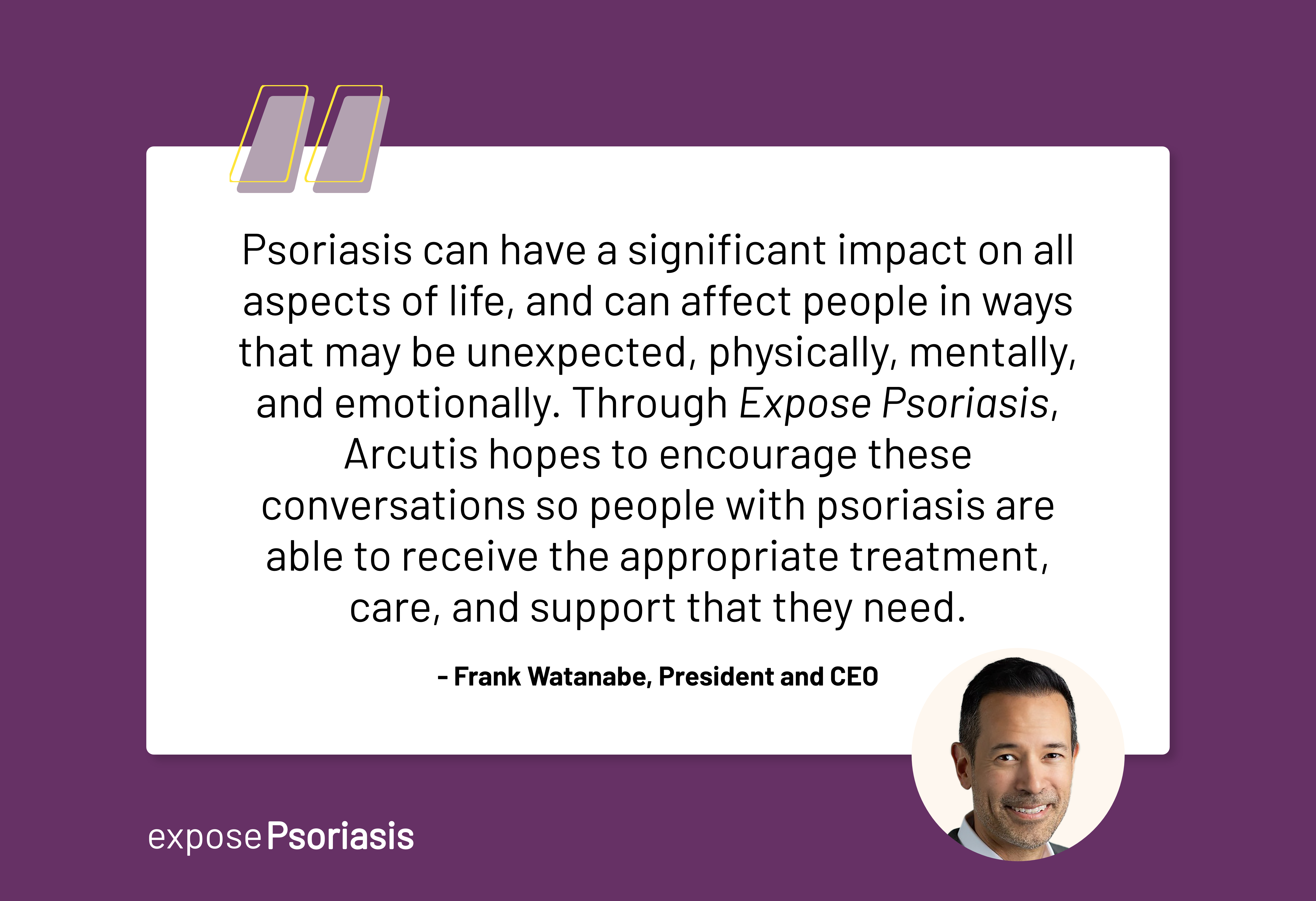 Quote from Frank Watanabe, Arcutis Biotherapeutics President and CEO