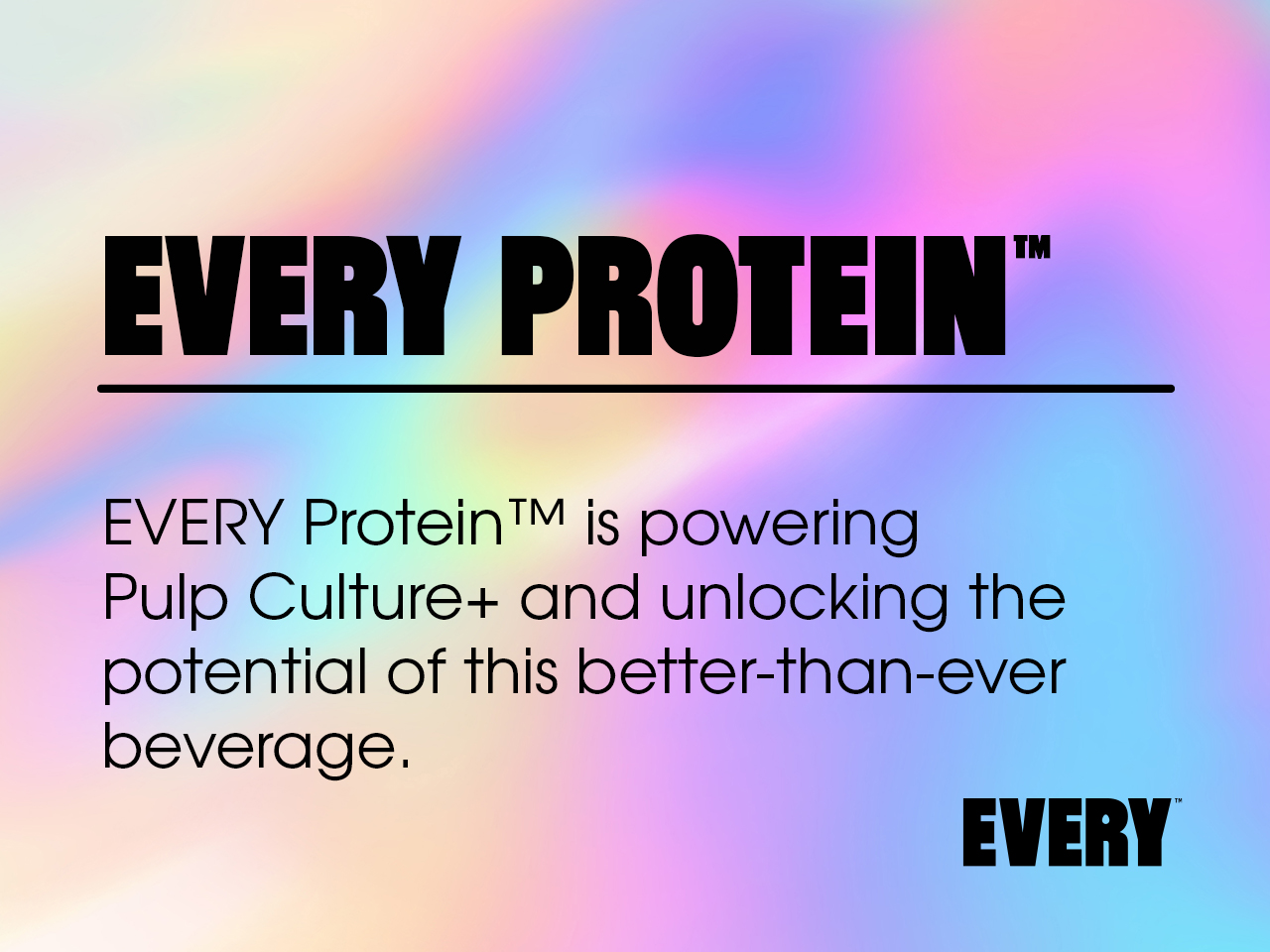 EVERY PROTEIN™