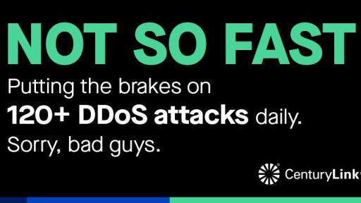 Graphic card reading: "NOT SO FAST. Putting the brakes on 120+ DDoS attacks daily. Sorry, bad guys."