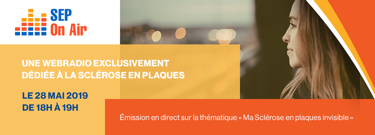 Emission sp&eacute;ciale de la web radio &laquo; SEP on Air &raquo; &agrave; l&rsquo;occasion de la Journ&eacute;e Mondiale de la Scl&eacute;rose En Plaques (SEP) : la parole est donn&eacute;e aux patients pour se