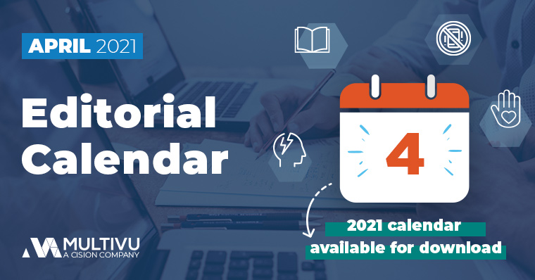 Available Now: MultiVu’s April 2021 Editorial Calendar