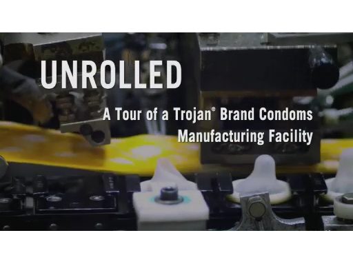 Unrolled: "How Trojan® Brand Condoms Are Made."