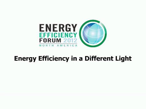 Highlights from the Energy Efficiency Forum North America  2012