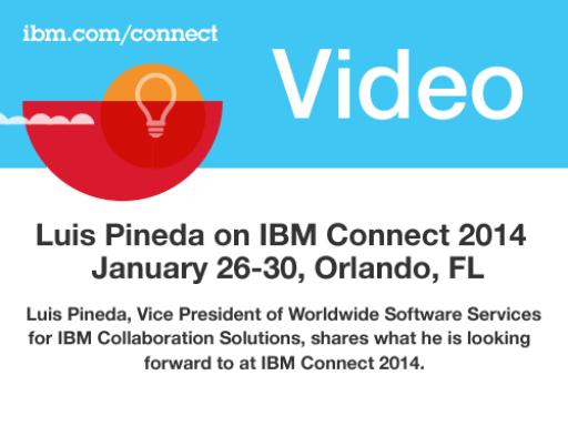 Luis Pineda on IBM Connect 2014, January 26-30, Orlando, FL