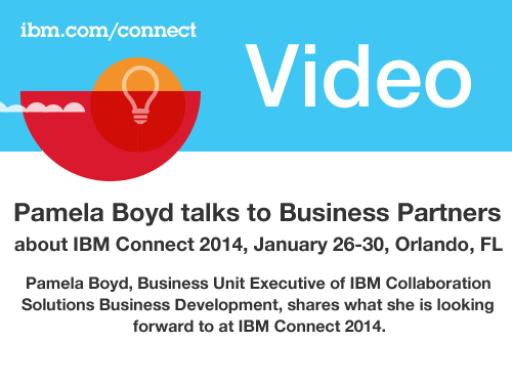Pamela Boyd talks to Business Partners about IBM Connect 2014, January 26-30, Orlando, FL