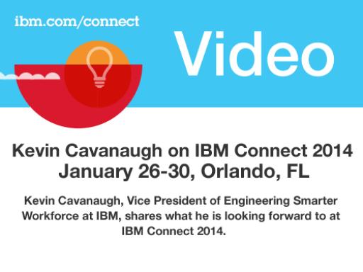 Kevin Cavanaugh on IBM Connect 2014, January 26-30, Orlando, FL