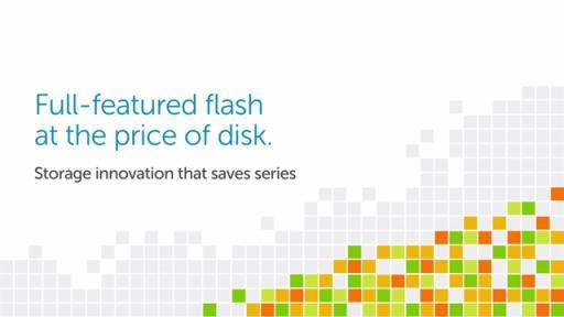 Full-featured flash at the price of disk: Dell storage innovation that saves series