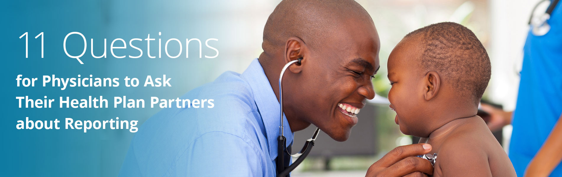 Physicians, before signing another value-based care contract, ask your health plan partners 11 key questions about reporting. Your success depends on their answers. Physicians, before signing another value-based care contract, ask your health plan partners 11 key questions about reporting. Your success depends on their answers.