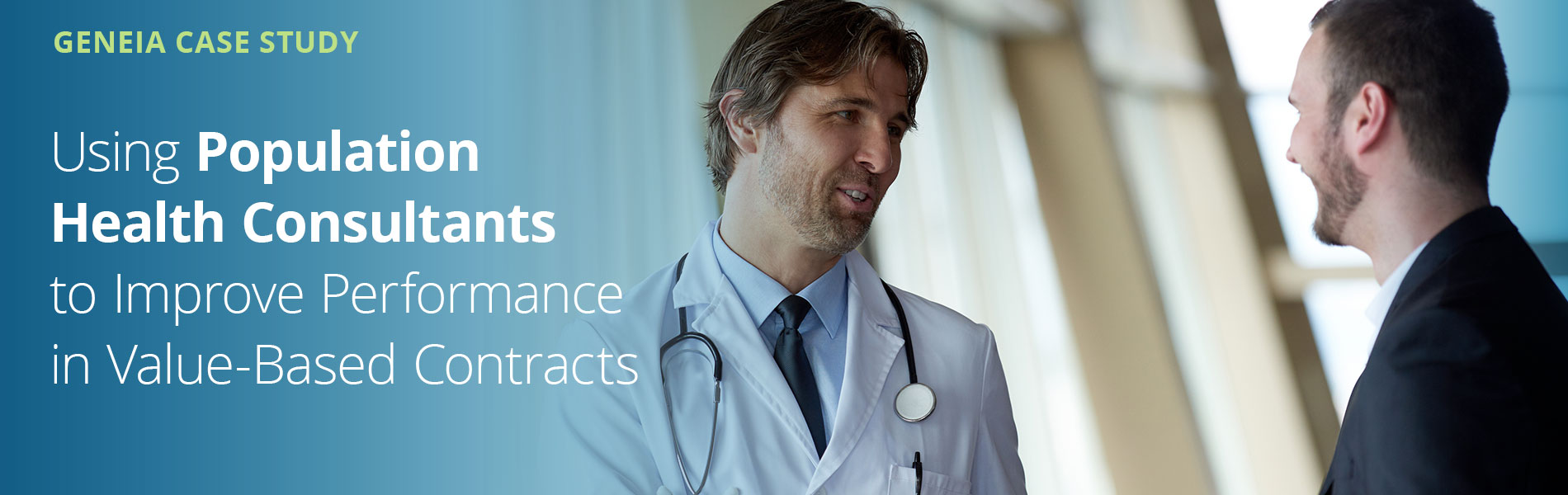 Using Geneia’s Population Health Experts Improve Performance of Value-Based Contracts Using Geneia’s Population Health Experts Improve Performance of Value-Based Contracts