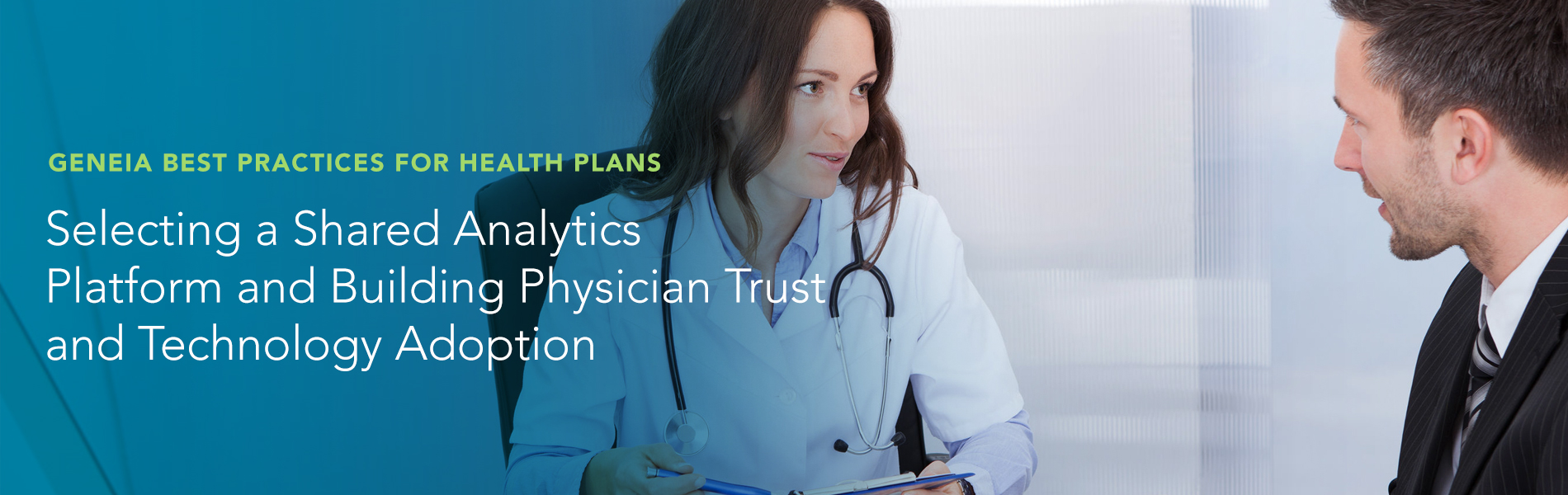Health plans that are succeeding in value-based care have learned they need greater alignment with physicians. Download Geneia’s best practices today. Health plans that are succeeding in value-based care have learned they need greater alignment with physicians. Download Geneia’s best practices today.