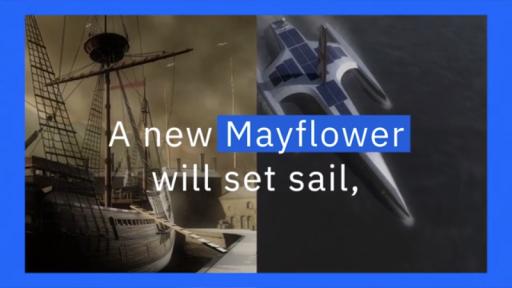 Play Video: IBM Boards the Mayflower Autonomous Ship Project