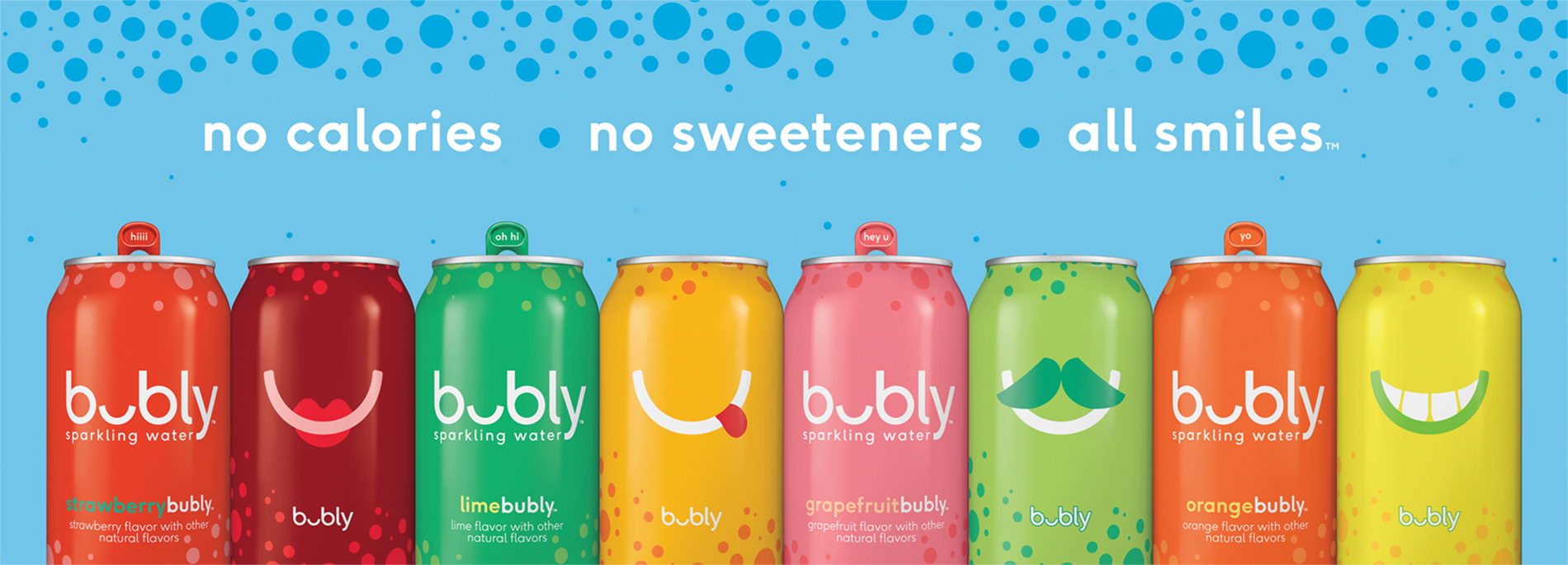 Introducing bubly: No calories, No sweeteners, All smiles.