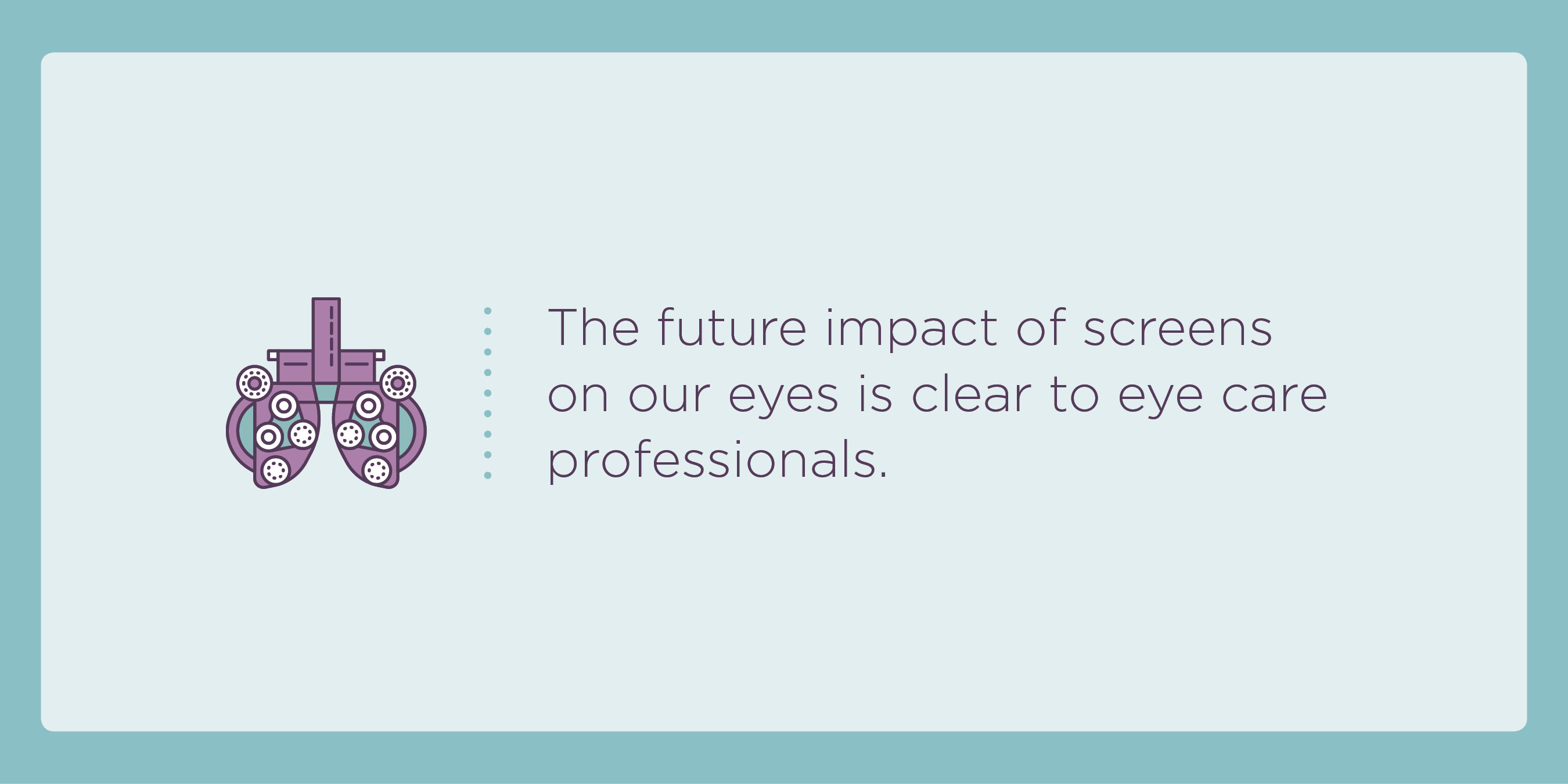 Experts agree that screens impact our eye health