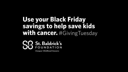 Use your black friday savings to help save kids with cancer. #givingTuesday
