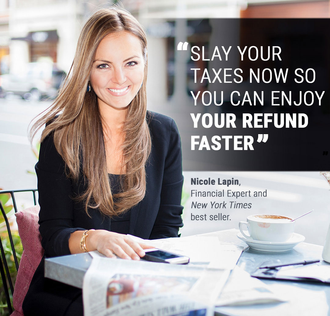 You pay your taxes once a year, but your money matters all year long. That's why TaxSlayer is teaming up with financial expert, Nicole Lapin. Together, we're giving you a powerful combination of smart money tips and tax advice, so you can master your finances and slay your taxes. Get your max refund today at TaxSlayer.com.