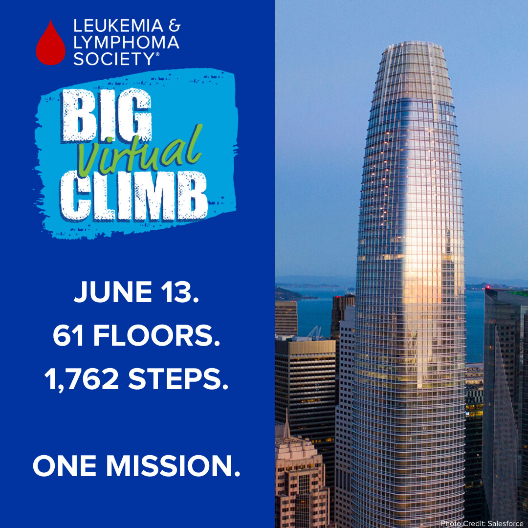 On Saturday, 6/13/2020, The Leukemia & Lymphoma Society will host a trailblazing event, Big Virtual Climb, up the 61 stories and 1,762 steps up San Francisco’s iconic Salesforce Tower.