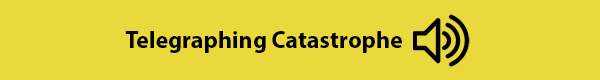 Telegraphing Catastrophe button