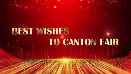 Best Wishes of global buyers to the 130th Canton Fair