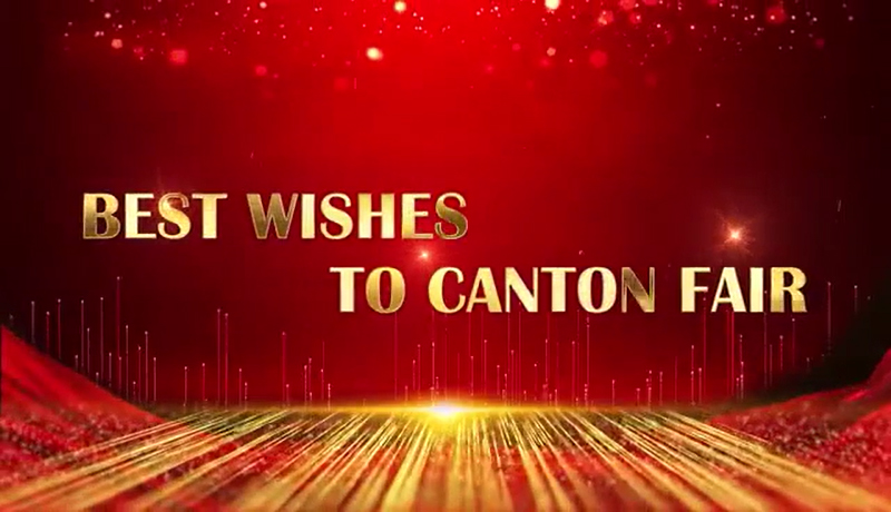 Best Wishes of global buyers to the 130th Canton Fair