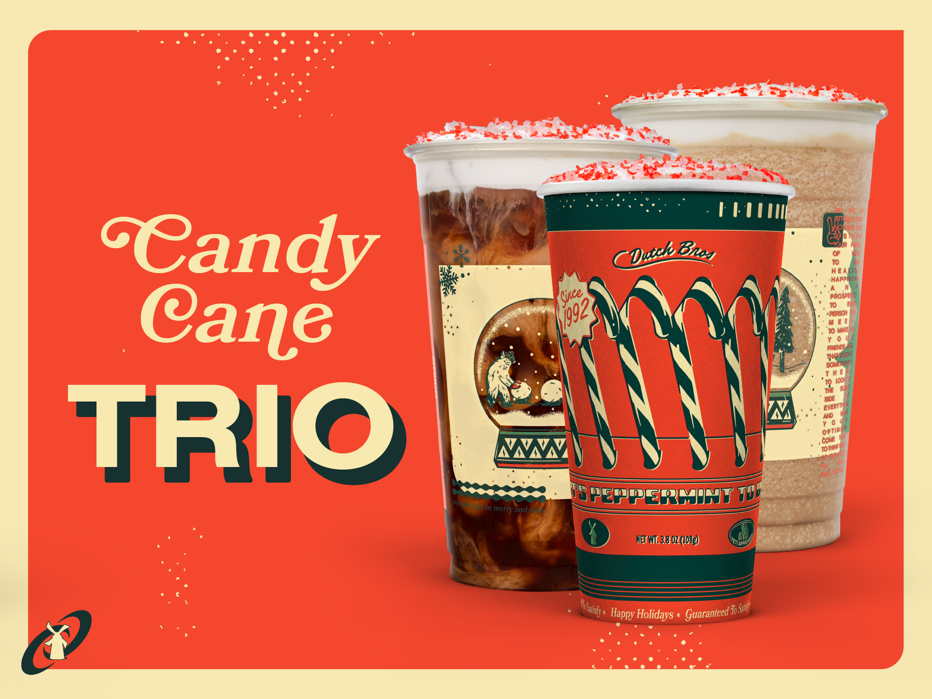 Candy Cane Trio: The Candy Cane Trio features Cold Brew, Freeze or Cocoa! A delicious mix of peppermint flavor and Dutch Bros’ signature chocolate milk, topped with Soft Top and peppermint sprinks.