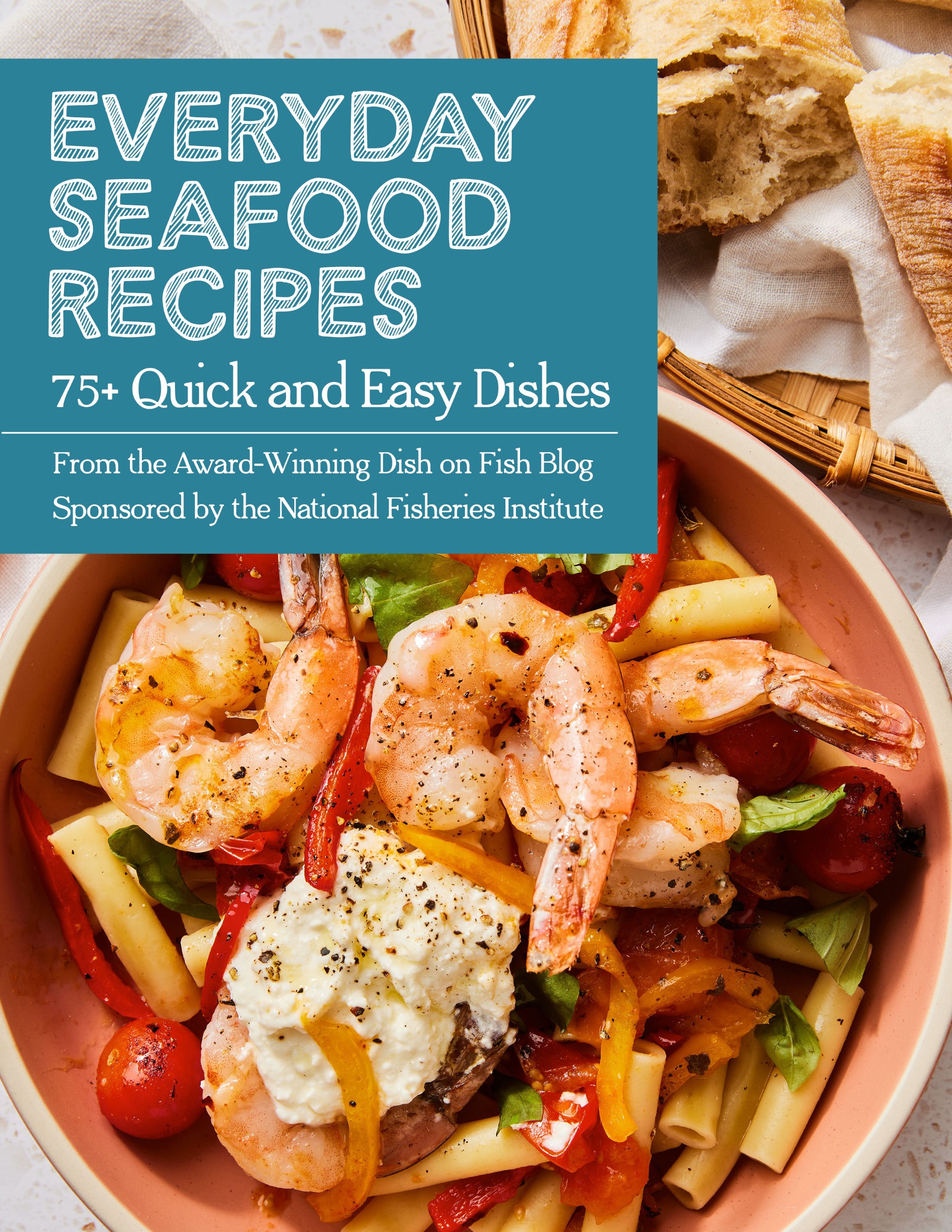Download the blog’s free, popular e-cookbook, “Everyday Seafood Recipes: 75+ Quick & Easy Dishes."