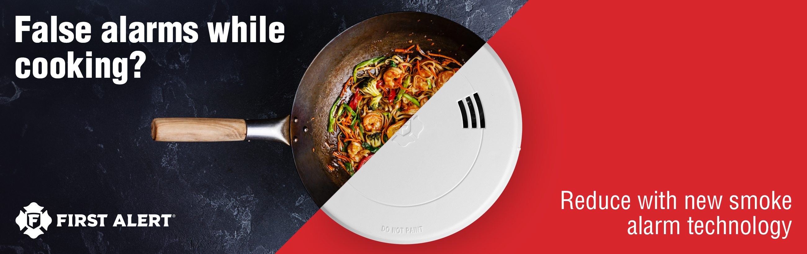 First Alert Precision Detection alarms provide early warning and help reduce nuisance alarms caused by cooking, smoke and steam.