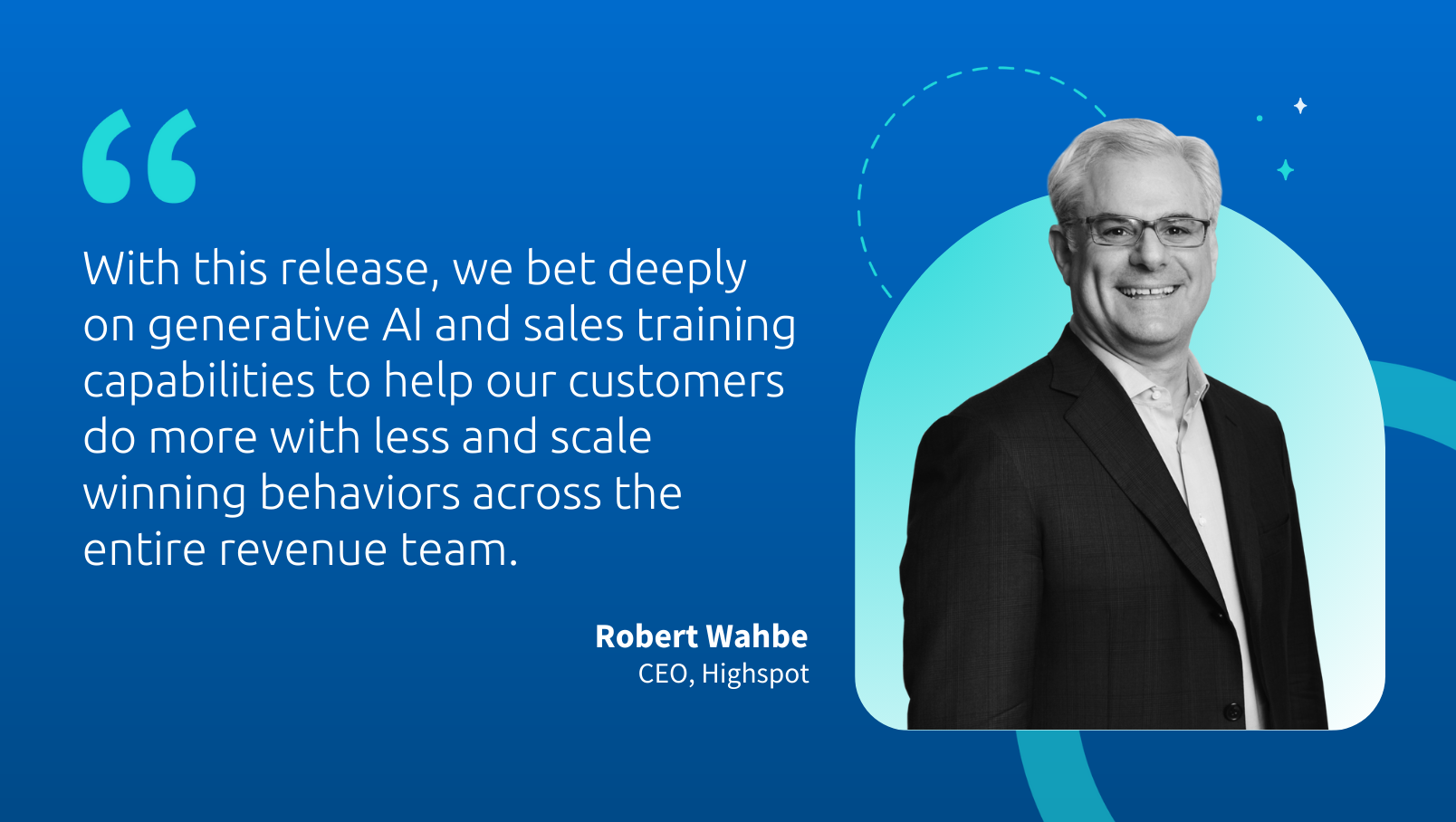 CEO Robert Wahbe speaks to Highspot's latest product release.