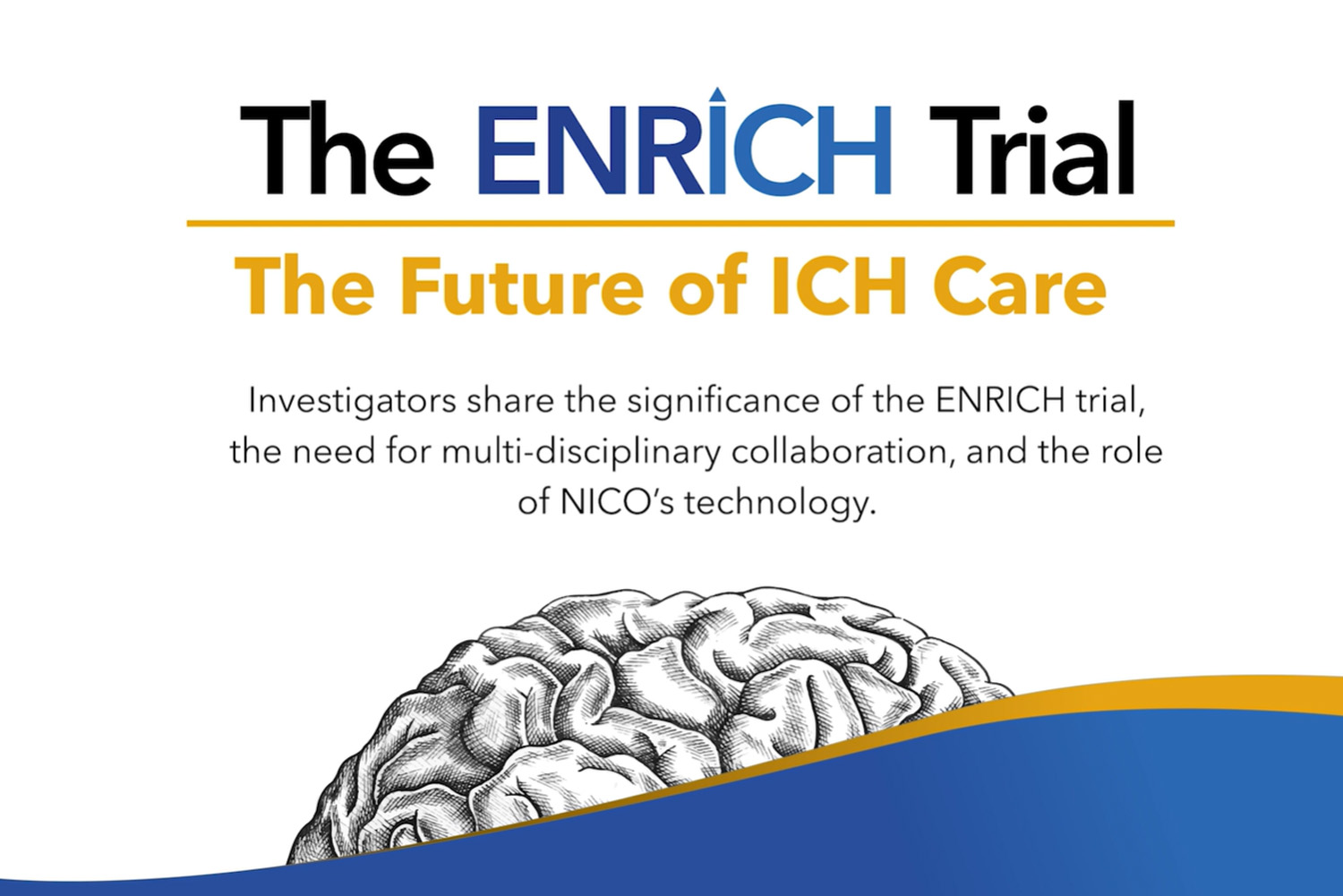 The New England Journal of Medicine Publishes Complete Data from ENRICH, the First Positive Trial to Improve Functional and Economic Outcomes for Intracerebral Hemorrhage (ICH)
