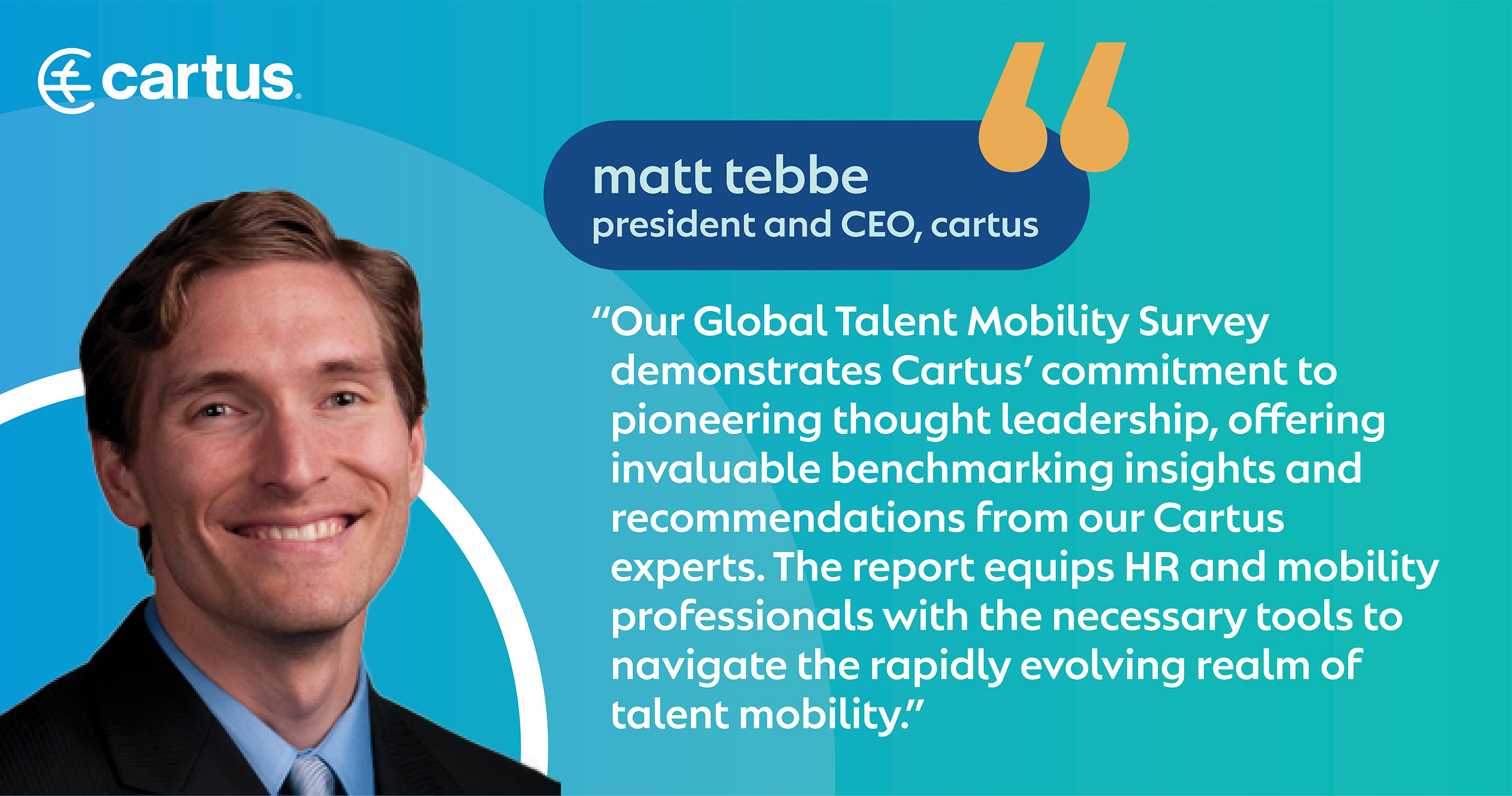 Cartus President and CEO, Matt Tebbe, shares his thoughts about the Global Talent Mobility Survey 2024