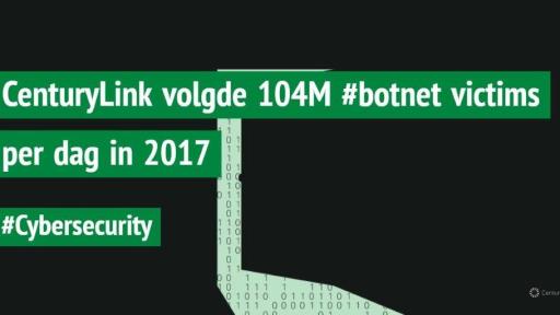 CenturyLink volgde 104M #botnet victims per dag in 2017 #cybersecurity